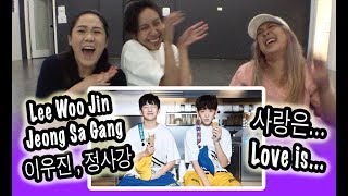 [KPOP REACTION] LEE WOOJIN, JEONG SAGANG 이우진 , 정사강 -- LOVE IS..... 사랑은.....