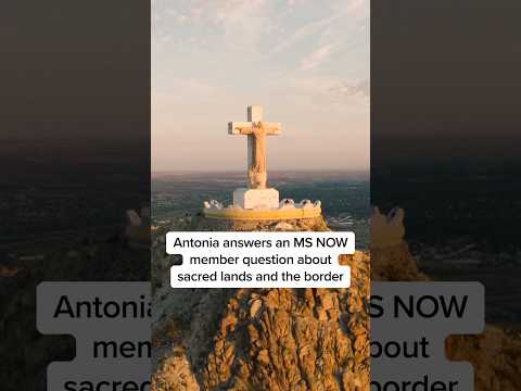 Antonia answers an MS NOW member question about sacred lands and the border