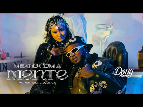 MC NAHARA, DJONGA - Mexeu com a mente | MAORI (Official Music Video) Doug Filmes