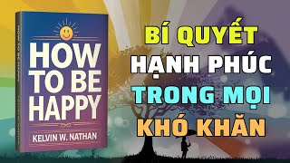 Làm Thế Nào Để Vui Vẻ Khi Cuộc Sống Trở Nên Khó Khăn | Nghe Sách Nói | Tóm Tắt Sách