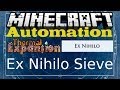 Thermal Expansion Automation: Ex Nihilo Sieve (Beginers Guide Included)