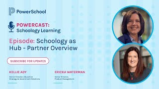 Powercast: Schoology Learning - Schoology as a Hub: Partner Overview
