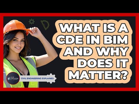 What Is A CDE In BIM And Why Does It Matter? - Civil Engineering Explained