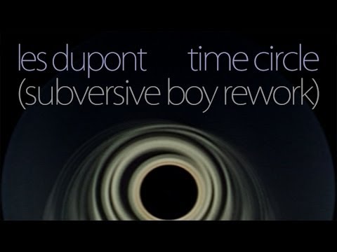 Les Dupont - Time Circle (Subversive Boy Rework)