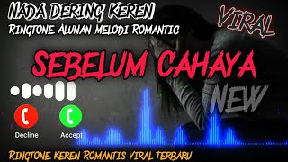 Download lagu Nada Dering Keren🎧 SEBELUM CAHAYA🎵Ringtone Romantis WhatsApp Keren terbaru 2022 VIRAL mp3