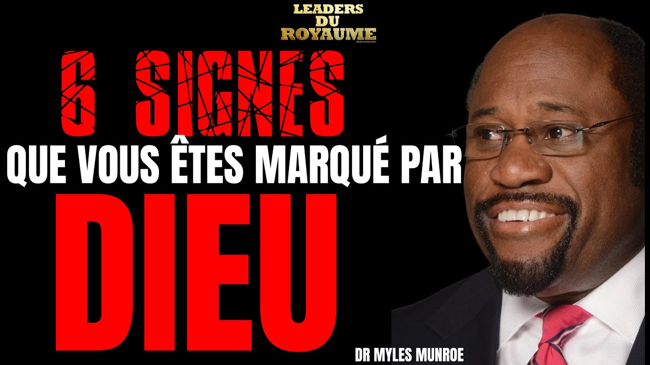 6 SIGNES QUE VOUS ÊTES MARQUÉ PAR DIEU - ENSEIGNEMENTS DU DR. MYLES MUNROE