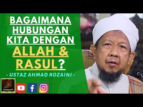 Ustaz Ahmad Rozaini - BAGAIMANA HUBUNGAN KITA DENGAN ALLAH & RASUL