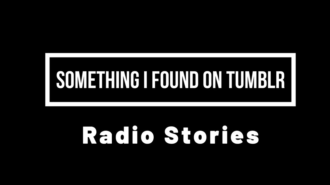 Something I Found on Tumblr: Radio Stories