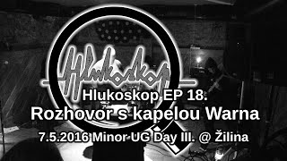 Video Hlukoskop EP 18. - Rozhovor s kapelou Warna (7.5.2016)