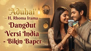 Download lagu Aduhai – H. Rhoma Irama | Dangdut Versi India Viral | Cover Santai & Adem 2025 mp3