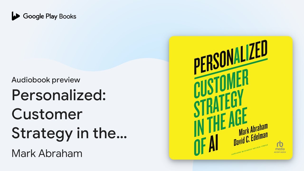 Personalized: Customer Strategy in the Age of… by Mark Abraham · Audiobook preview