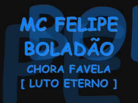 MC FELIPE BOLADÃO   CHORA FAVELA
