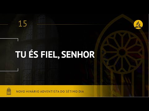 Novo Hinário Adventista • Hino 15 • Tu És fiel, Senhor • (Lyrics)