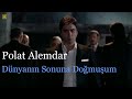 Polat Alemdar As If I Was Born Into The End Of The World Edit
