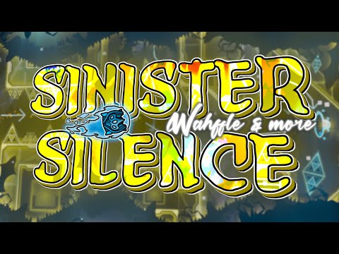 [2ND HARDEST] Sinister Silence 100% by Wahffle and more (100th Extreme Demon) | Geometry Dash