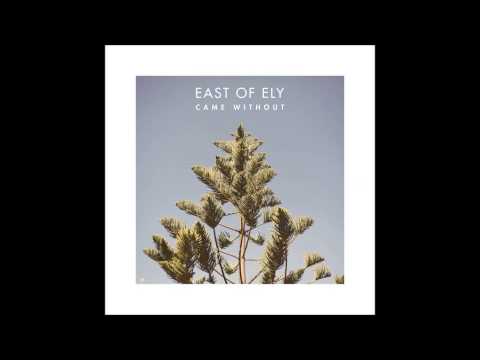 East Of Ely - Came Without