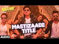 MASTIZAADE Title Song Audio Sunny Leone Tusshar Kapoor Vir Das Meet Bros Anjjan