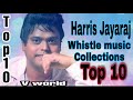 Harris Jayaraj Whistle Collections | Top 10 | Harris Jayaraj Bgm |  #harrisjayaraj #bgm #melodies