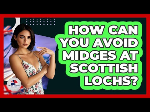 How Can You Avoid Midges At Scottish Lochs? - United Kingdom Explorers