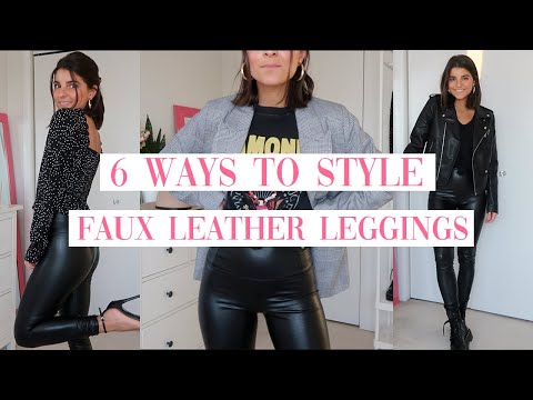 HOW TO STYLE FAUX LEATHER LEGGINGS: 6 simple outfit...