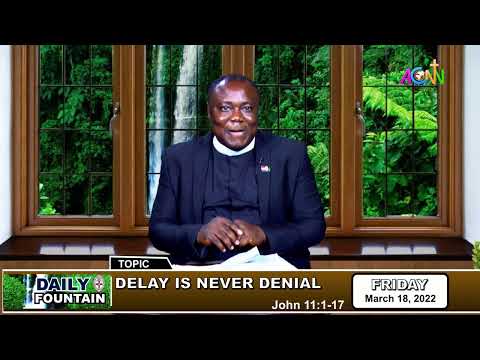 DAILY FOUNTAIN DEVOTIONAL OF MARCH 18, 2022 - THE REV. ENOCH JUSTICE