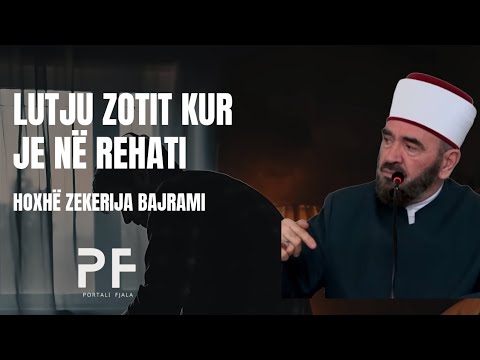 Lutju Zotit kur je në rehati - Hoxhë Zekerija Bajrami
