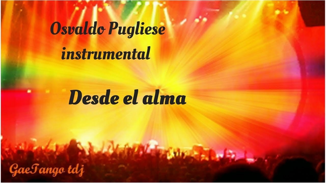 Osvaldo Pugliese  instrumental  Desde el alma  1979