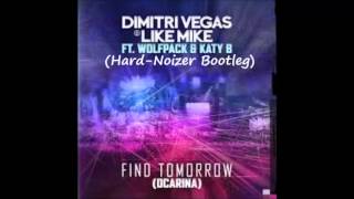 Dimitri Vegas &amp; Like Mike ft Wolfpack &amp; Katy B   Find Tomorrow (Hard Noizer Bootleg) MUST LISTEN!!!