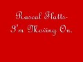 Rascal Flatts - I'm Movin' On