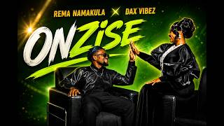 Dax Vibez & Rema Namakula - Onzise (Official Lyrics Video ) Dax Vibez & Rema Namakula - Onzise (Official Lyrics Video )