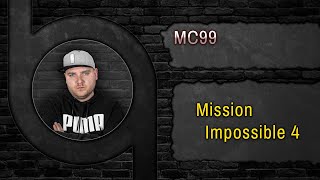 MC99 - Mission Impossible 4 [Song HQ]