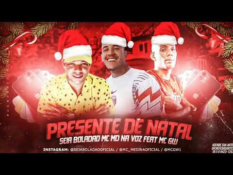 SEIA BOLADÃO MC MD NA VOZ FEAT MC GW MÚSICA NOVA PRESENTE DE NATAL