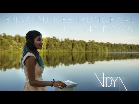 Sam Smith - Lay Me Down | Ennodu Nee Irundhaal (Vidya Vox Mashup Cover)