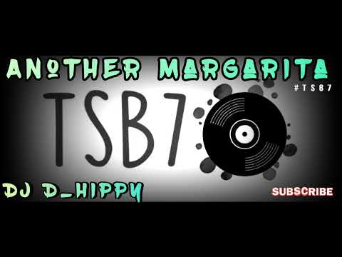 Dj D_Hippy - Another Margarita Remix 2025