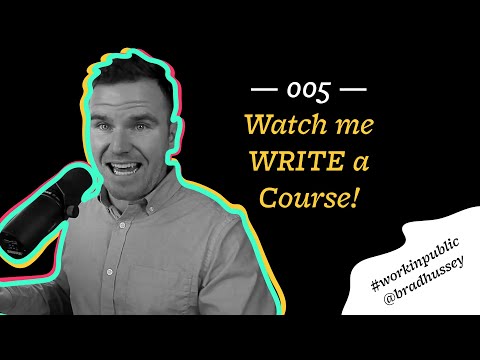 Work in public 005: Watch me write an online course curriculum