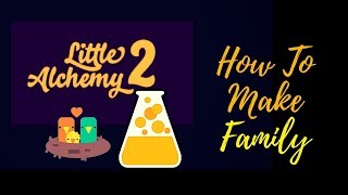 Little Alchemy 2-How To Make Family Cheats & Hints