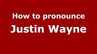 How to pronounce Justin Wayne