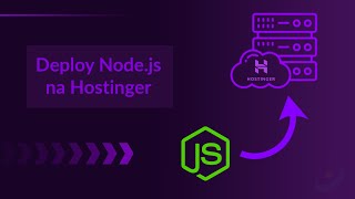 Como fazer o deploy de uma aplicação em Node.js na Hostinger (Passo a Passo)