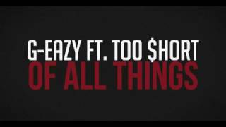 G Eazy Ft. Too $hort - Of All Things - Lyrics 🅴