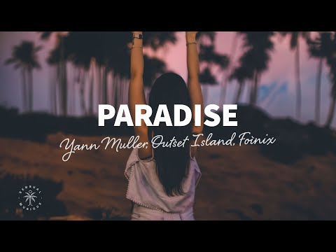 Yann Muller, Outset Island, Foìnix - Paradise (Lyrics) ft.  Eirik Næss