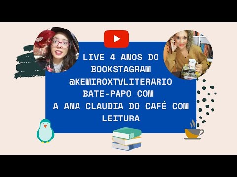 Live de 4 anos de bookstagram feat. Ana Claudia do Caf com Leitura