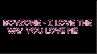 Boyzone - I Love The Way You Love Me [Lyric Video]