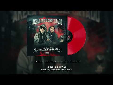 4. Akela & Dj Deportado feat Umano - Bala Lirical