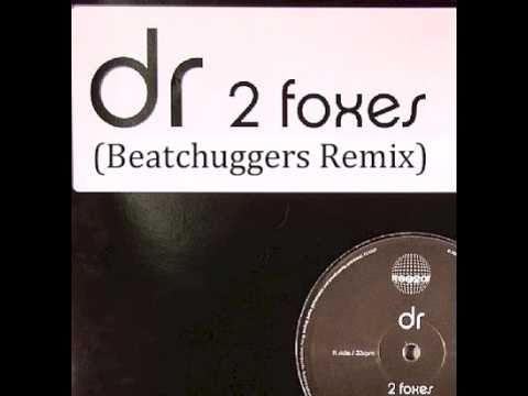 DR - 2 Foxes (Beatchuggers Remix)
