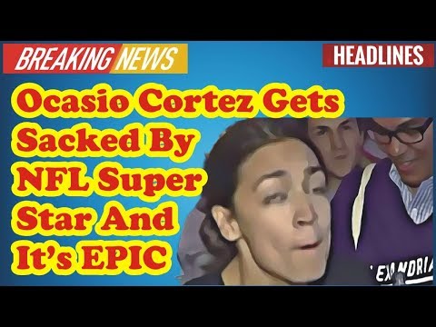 Ocasio Cortez Gets Sacked By NFL Super Star And It’s EPIC