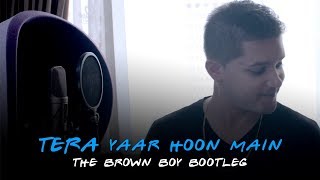 Tera Yaar Hoon Main - The Brown Boy Bootleg | Knox Artiste | Friends Theme x Meri Dosti Mera Pyaar