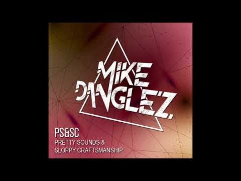 Mike Danglez - PS&SC (Pretty Sounds & Sloppy Craftsmanship)