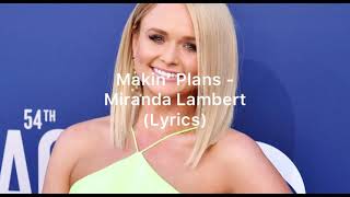 Makin’ Plans - Miranda Lambert (lyrics)