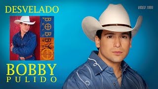 Desvelado - Bobby Pulido / Audio Remasterizado (1995)
