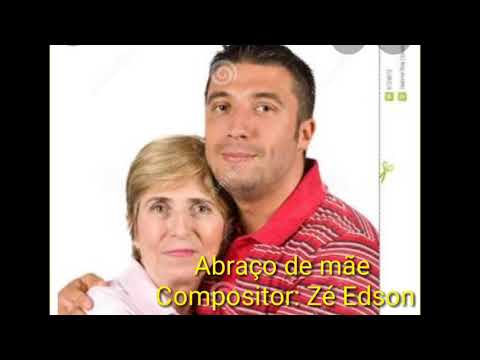 Abraço De Mãe - Zé Edson